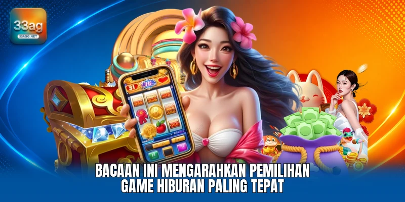 Bacaan ini mengarahkan pemilihan game hiburan paling tepat