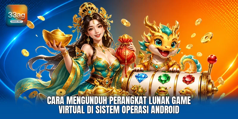 Cara mengunduh perangkat lunak game virtual di sistem operasi Android