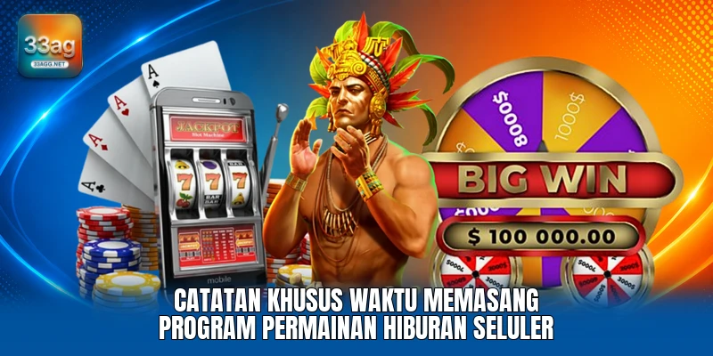 Catatan khusus waktu memasang program permainan hiburan seluler