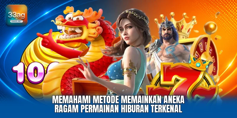 Memahami metode memainkan aneka ragam permainan hiburan terkenal