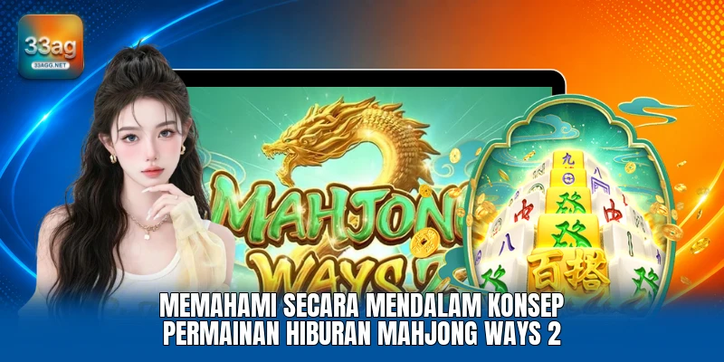 Memahami secara mendalam konsep permainan hiburan Mahjong Ways 2