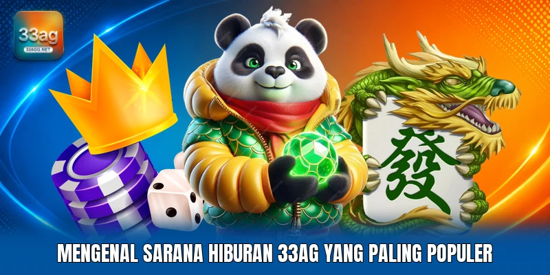 Mengenal sarana hiburan 33AG yang paling populer